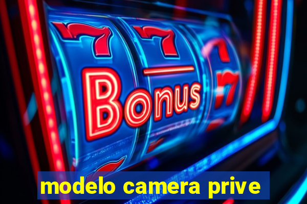 modelo camera prive